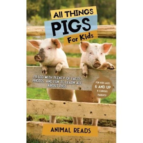 All Things Pigs For Kids: Filled With Plenty of Facts, Photos, and Fun to Learn - Picture 1 of 1